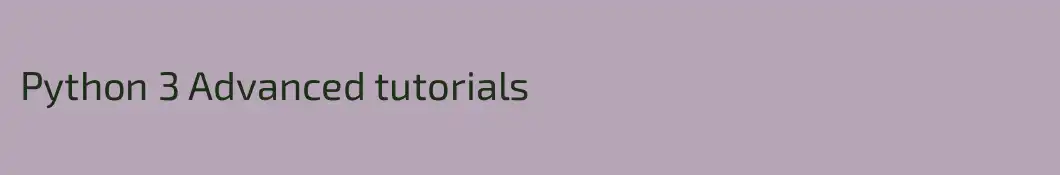 Python 3 Advanced tutorials